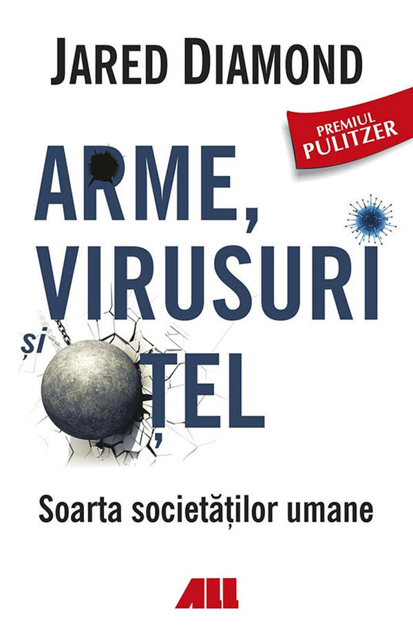 Arme, virusuri si otel - Soarta societatilor umane