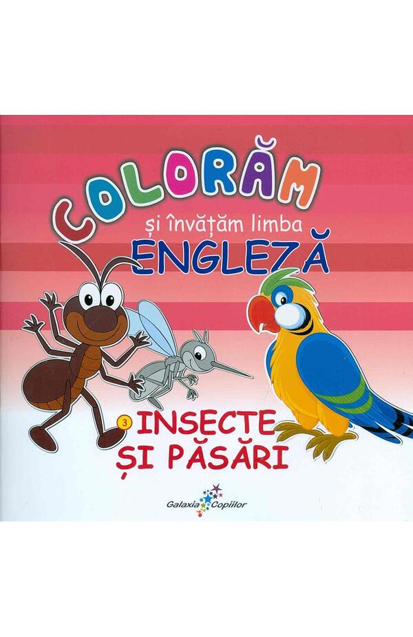 Coloram si invatam limba engleza - vol. 3 - Insecte si pasari