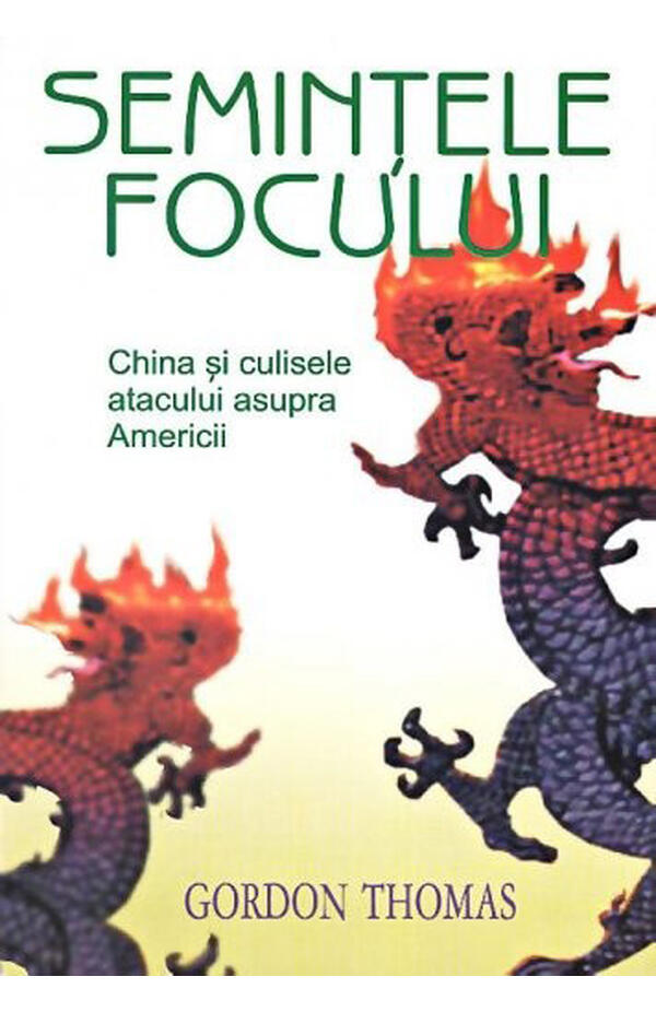 Semintele focului - China si culisele atacului asupra Americii