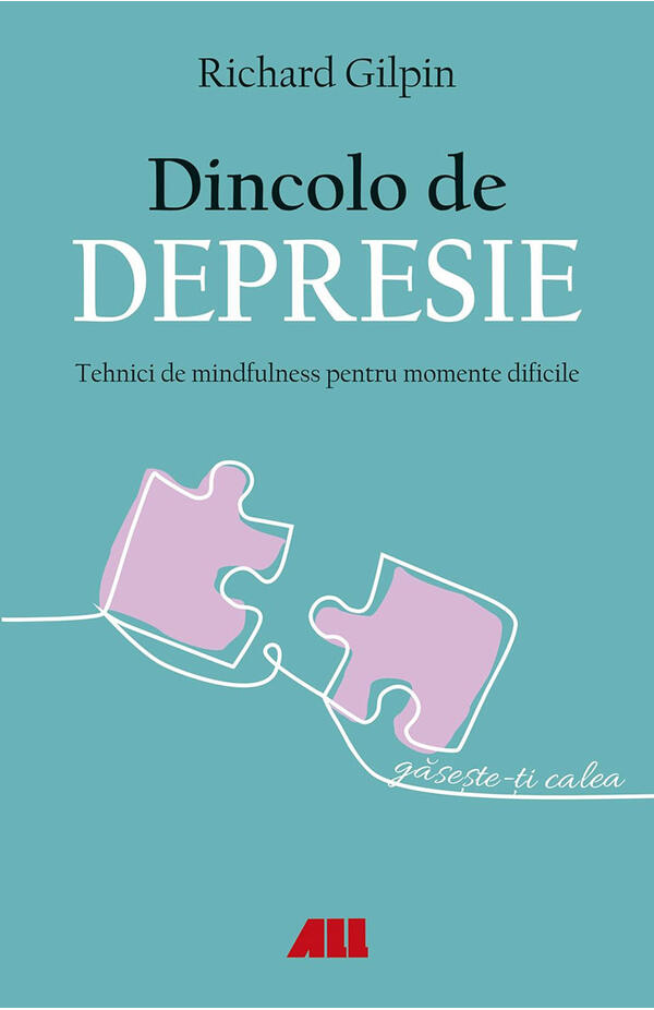 Coperta cărții Dincolo de depresie de Richard Gilpin, Editura ALL