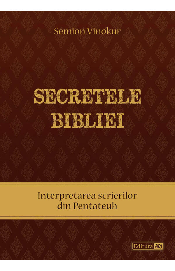 Secretele Bibliei - Interpretarea scrierilor din Pentateuh
