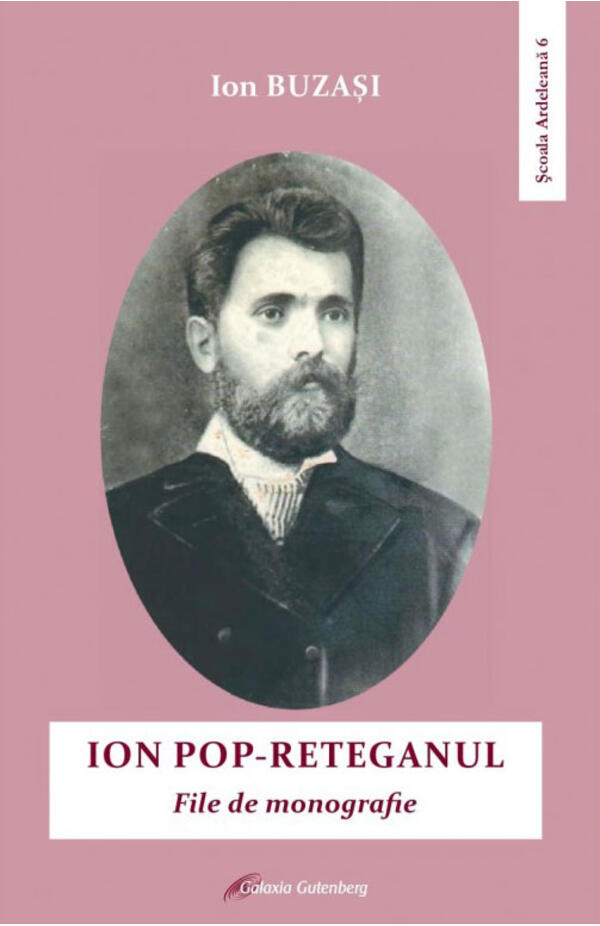 Ion Pop-Reteganul. File de monografie