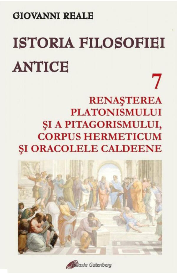 Istoria filosofiei antice - vol. 7 - Renasterea platonismului si a pitagorismului, Corpus Hermeticum si Oracolele caldeene