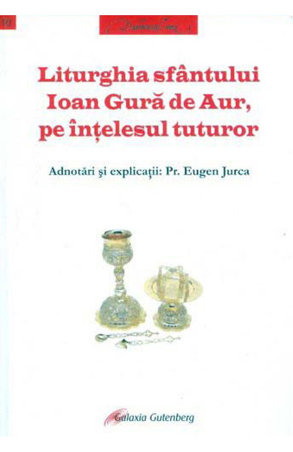 Liturghia Sfantului Ioan Gura de Aur, pe intelesul tuturor