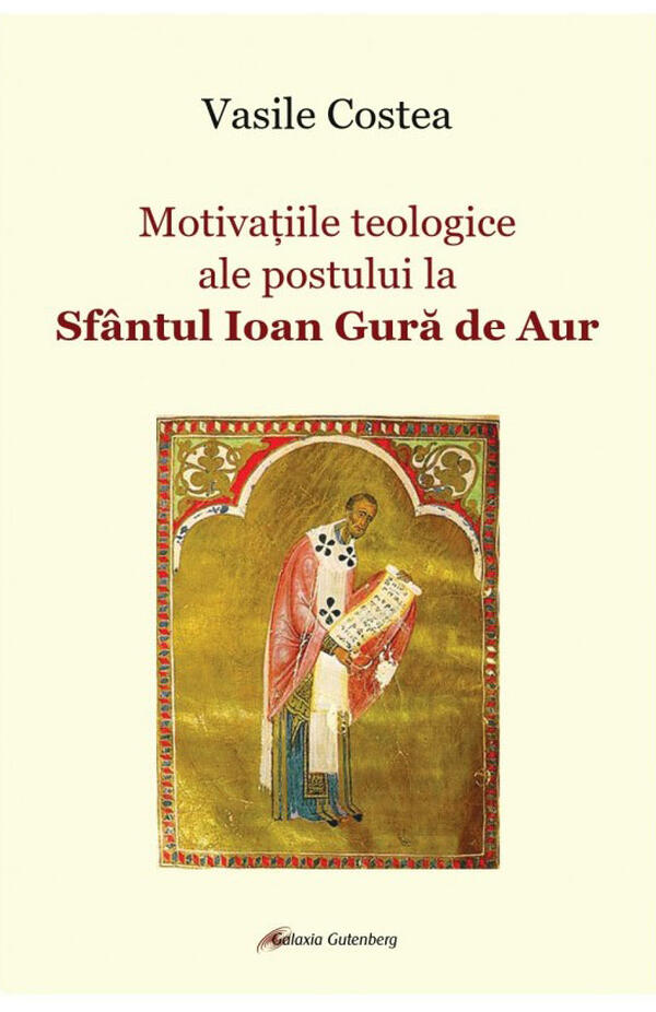 Motivatiile teologice ale postului la Sfantul Ioan Gura de Aur