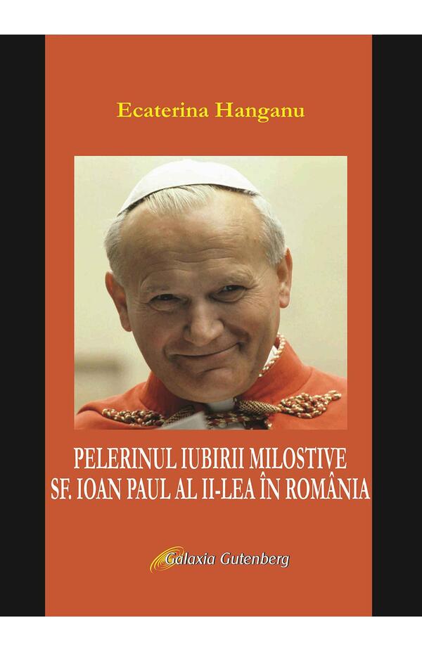 Pelerinul iubirii milostive, Sf. Ioan Paul al II-lea in Romania