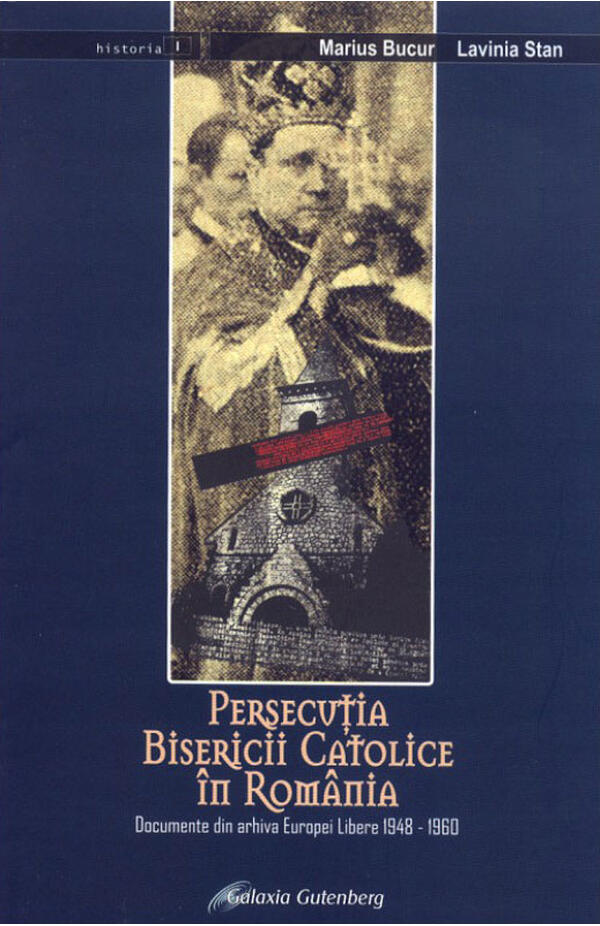 Persecutia Bisericii Catolice din Romania - Documente din arhiva Europei Libere 1948-1960