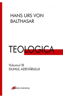 Teologica - vol. 3 - Duhul Adevărului