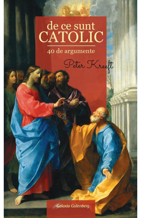 De ce sunt CATOLIC - 40 de argumente