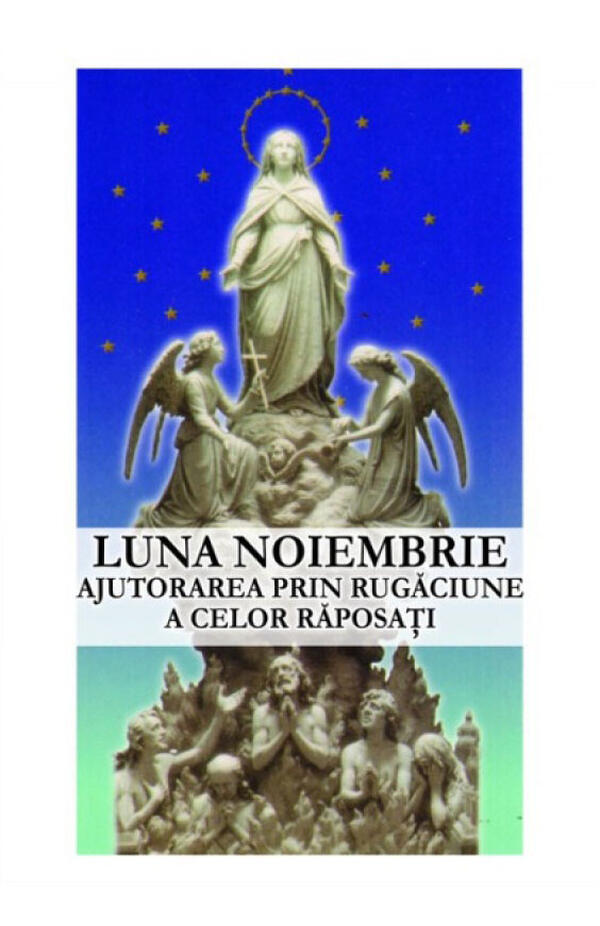 LUNA NOIEMBRIE - Ajutorarea prin rugaciune a celor raposaţi
