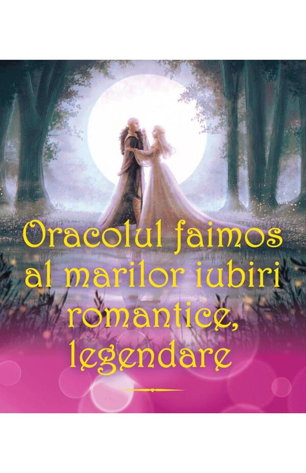 Oracolul faimos al marilor iubiri romantic, legendare