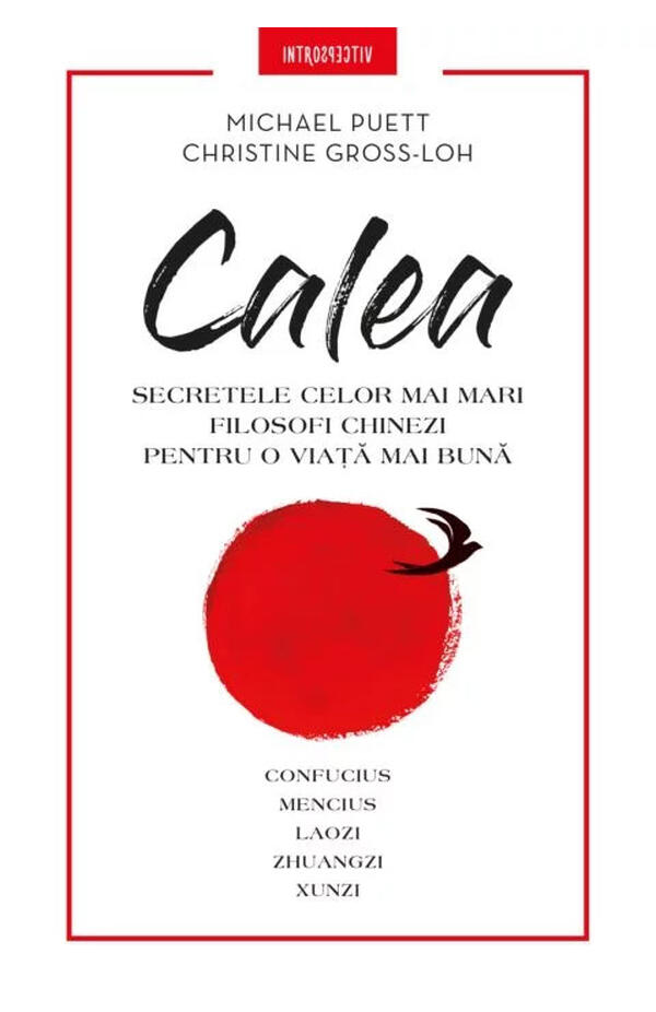 Calea. Secretele celor mai mari filosofi chinezi pentru o viata mai buna