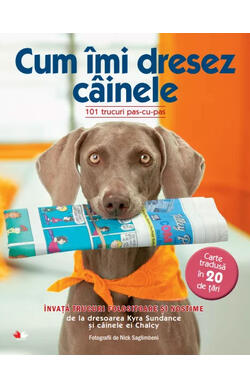 Cum imi dresez cainele. 101 trucuri pas-cu-pa...