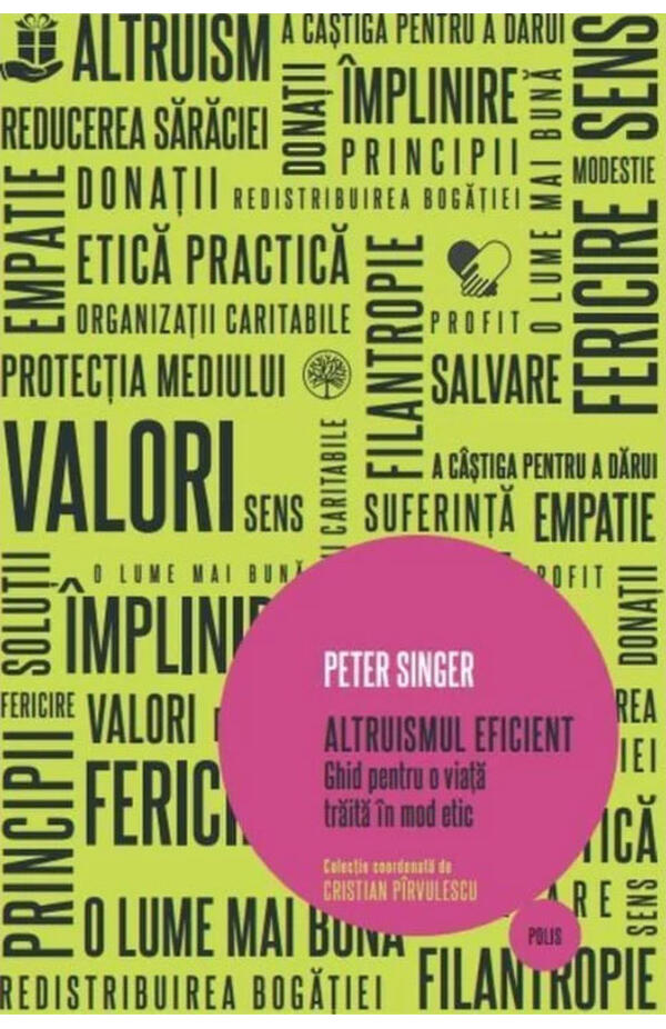 Altruismul eficient. Ghid pentru o viata traita in mod etic
