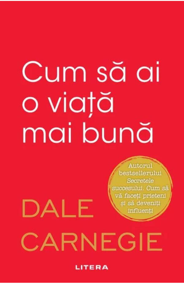 Cum sa ai o viata mai buna, autor Dale Carnegie