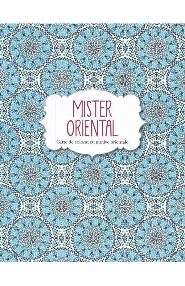 Mister oriental. Carte de colorat cu motive orientale