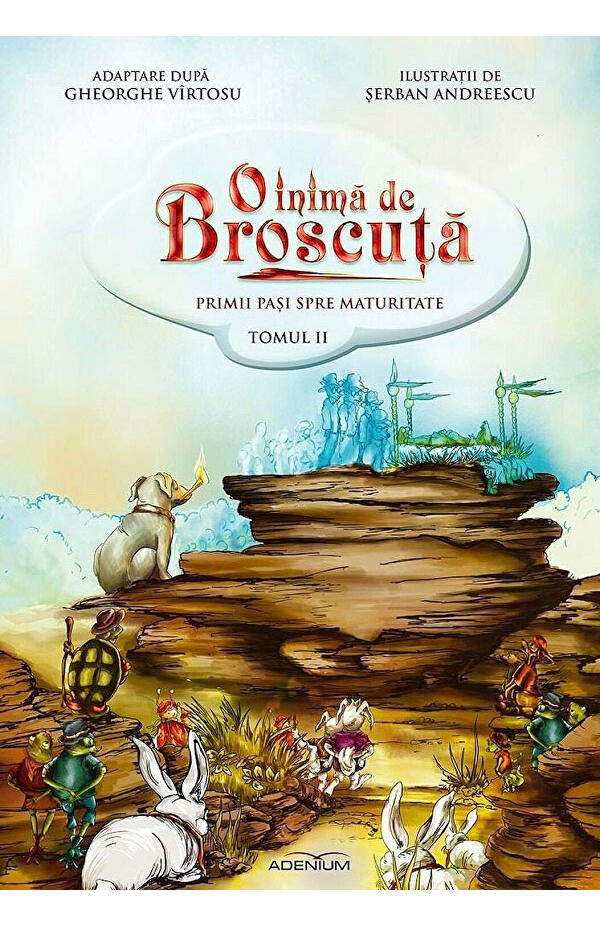O inima de Broscuta - tom. 2. Primii pasi spre maturitate