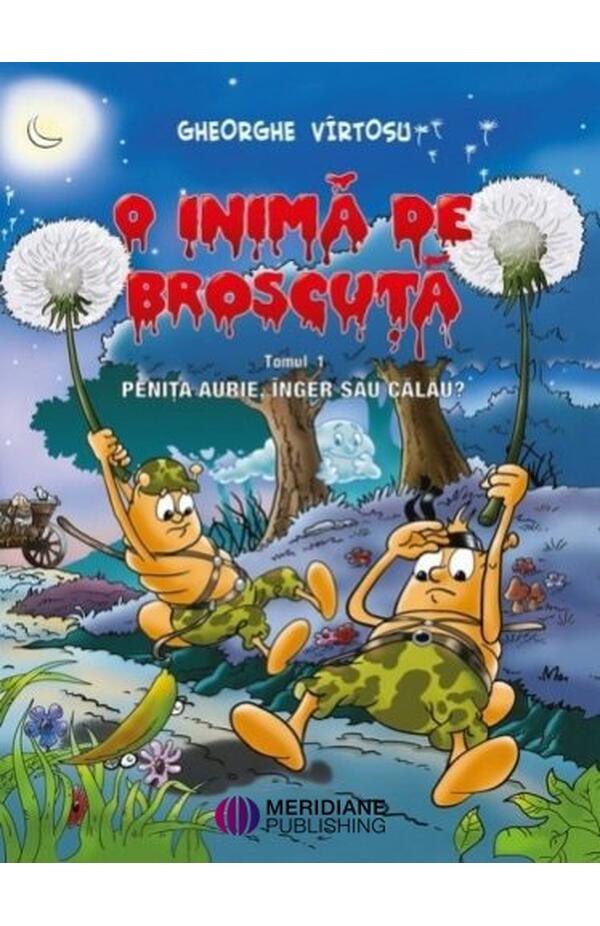 O inima de Broscuta - tom. 1. Penita aurie, inger sau calau?