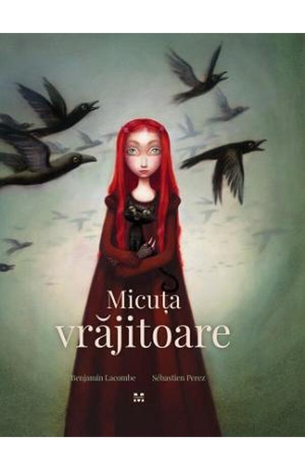 Micuta vrajitoare, autor Benjamin Lacombe , Sebastien Perez
