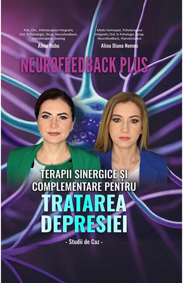 Neurofeedback Plus - Terapii Sinergice si Complementare pentru Tratarea Depresiei. Studii de caz
