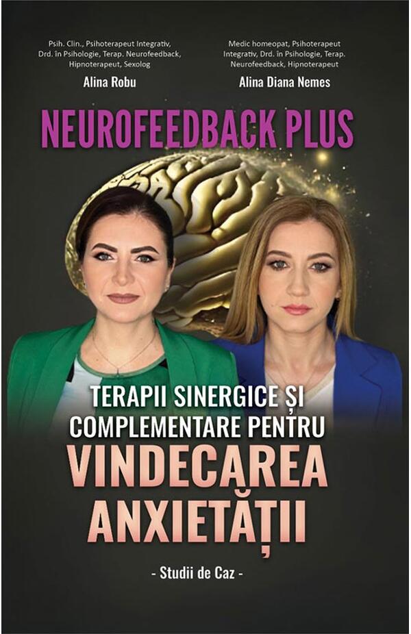 Neurofeedback Plus. Terapii sinergice si complementare pentru vindecarea anxietatii. Studii de caz