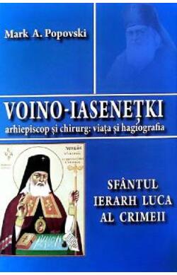 Sfantul Ierarh Luca al Crimeii. Voino-Iasenetki, arhiepiscop si chirurg: viata si hagiografia