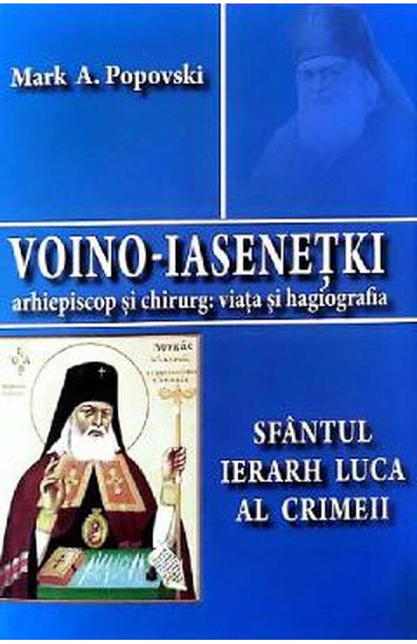 Sfantul Ierarh Luca al Crimeii. Voino-Iasenetki, arhiepiscop si chirurg: viata si hagiografia