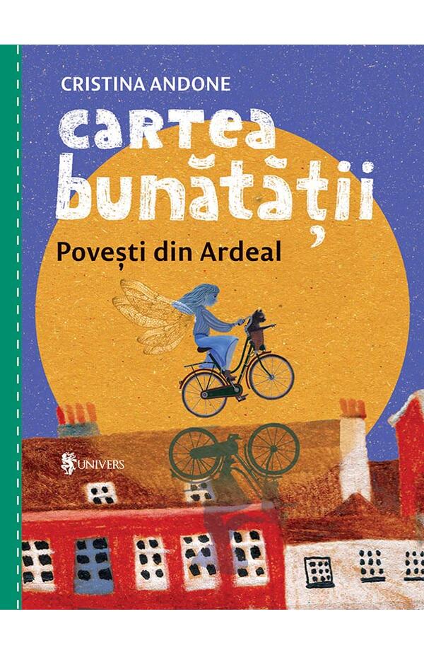 Cartea bunatatii. Povesti din Ardeal