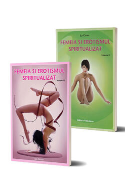 Femeia si erotismul spiritualizat - vol. 1 - ...