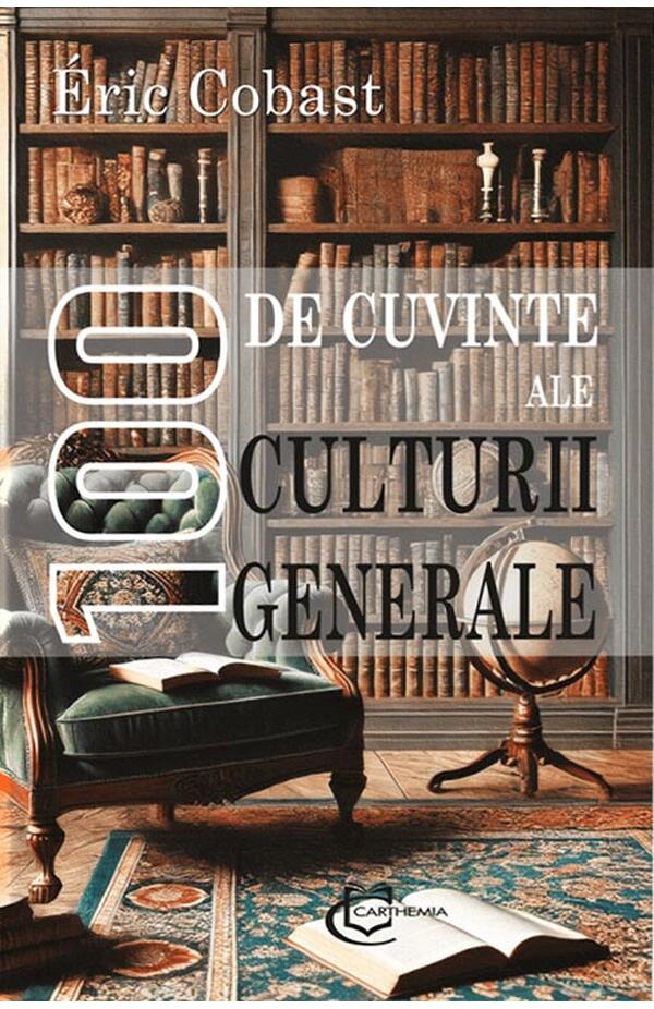Coperta cărții 100 de cuvinte ale culturii generale, de Éric Cobast