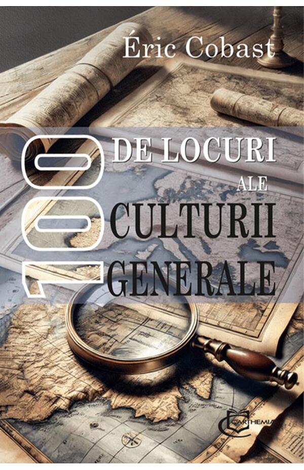 Coperta cărții 100 de locuri ale culturii generale, de Éric Cobast