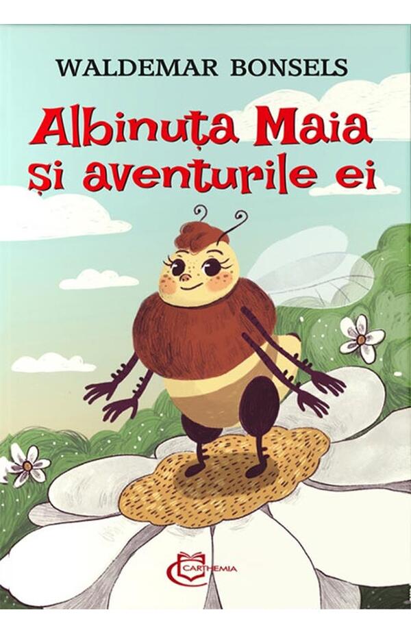 Coperta cărții „Albinuța Maia și aventurile ei” de Waldemar Bonsels – o poveste clasică pentru copii despre curaj și descoperire