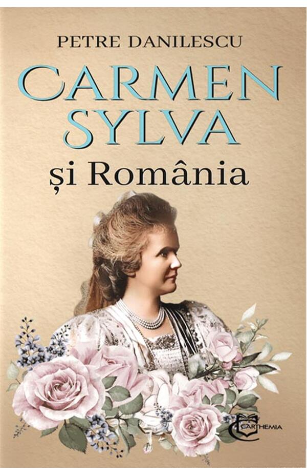 Carte istorică și biografică „Carmen Sylva și România”, autor Petre Danilescu