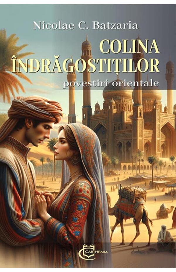 arte de povestiri orientale „Colina îndrăgostiților”, autor Nicolae C. Batzaria
