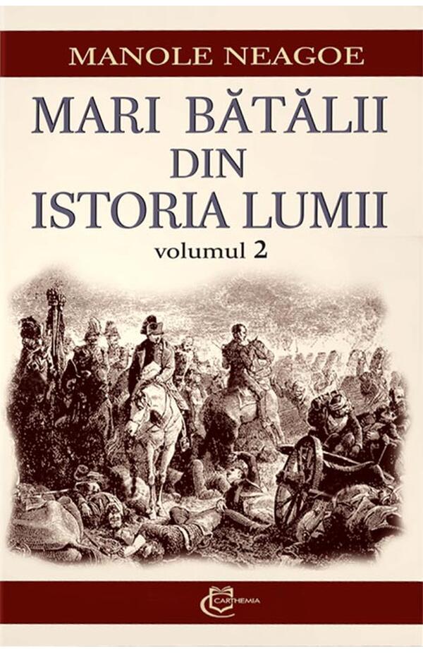 Imagine copertă carte istorică „Mari bătălii din istoria lumii” – analize militare semnate de Manole Neagoe
