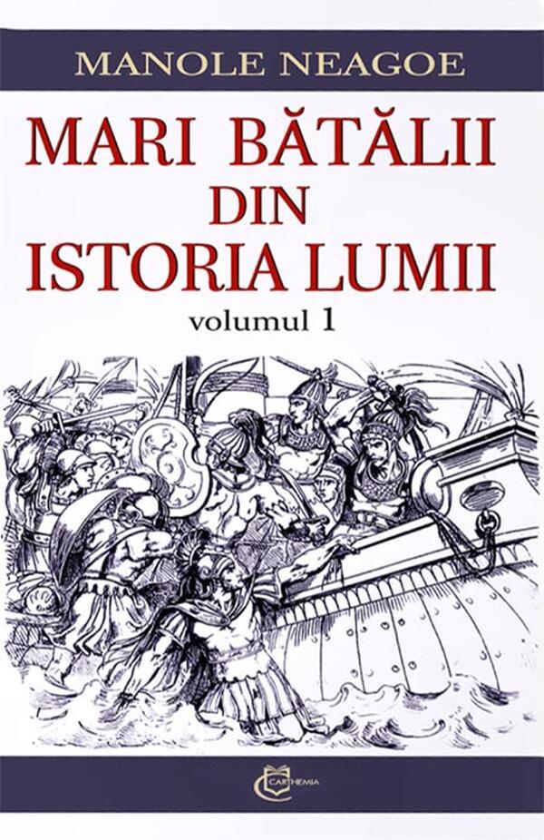 Imagine copertă carte istorică „Mari bătălii din istoria lumii” – analize militare semnate de Manole Neagoe