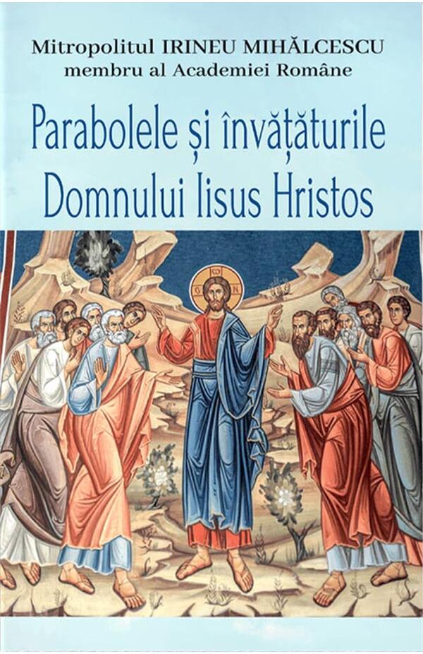 Coperta Parabolele și învățăturile Domnului Iisus Hristos de Mitropolitul Irineu Mihălcescu
