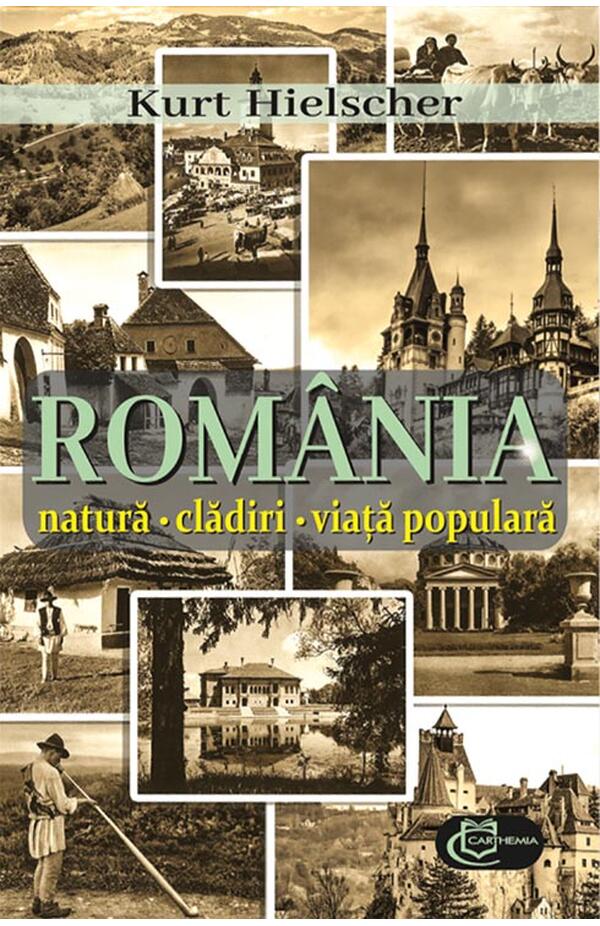 Coperta cărții „România. Natură, clădiri, viață populară” – fotografii istorice de Kurt Hielscher