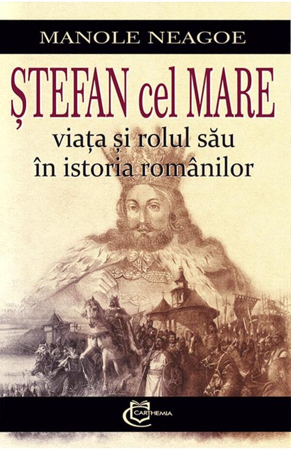 Coperta cărții „Ștefan cel Mare – viața și rolul său în istoria românilor” de Manole Neagoe