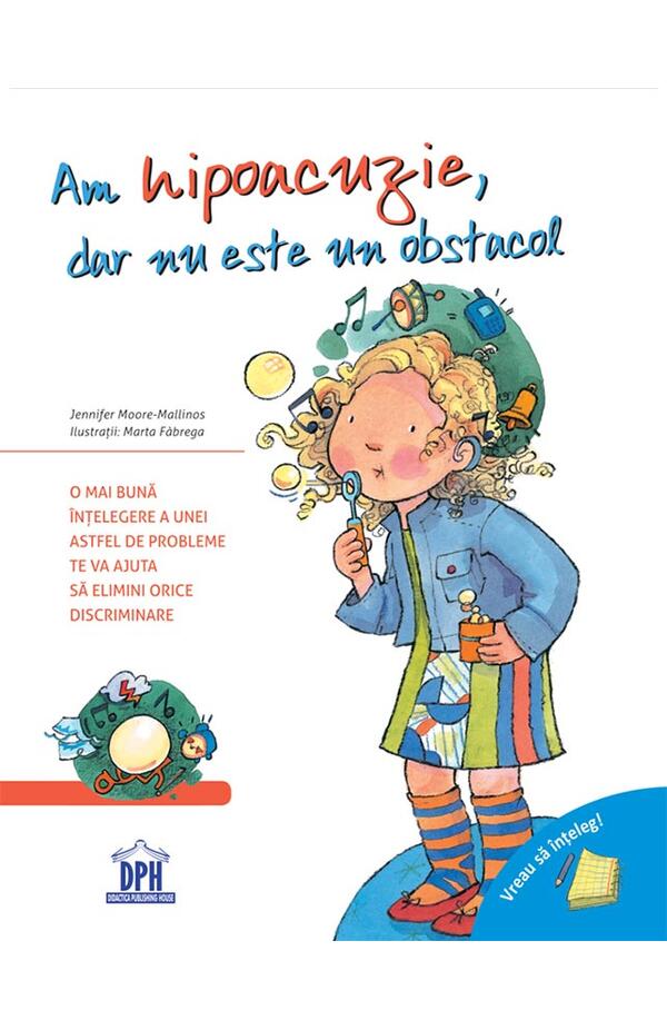 Am hipoacuzie, dar nu este un obstacol, autor Jennifer Moore-Mallinos, Marta Fabrega