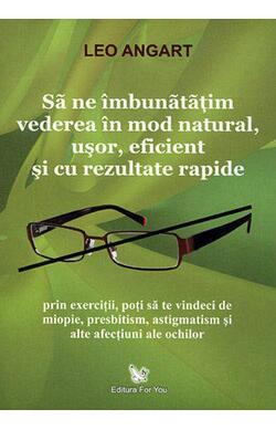 Sa ne imbunatatim vederea in mod natural, uso...